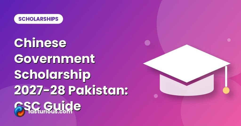 Chinese Government Scholarship: Chinese Government Scholarship 2027-28 Pakistan: CSC Guide