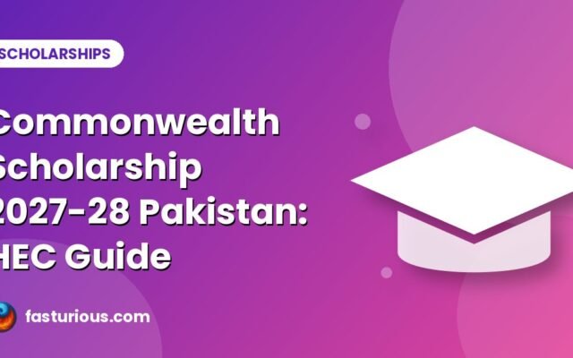 Commonwealth Scholarship 2027-28 for Pakistan: Eligibility, HEC Deadline and How to Apply