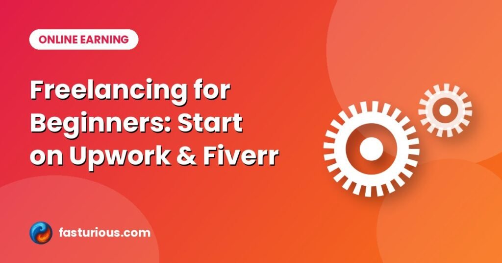 Freelancing for beginners: Freelancing for Beginners: Start on Upwork & Fiverr