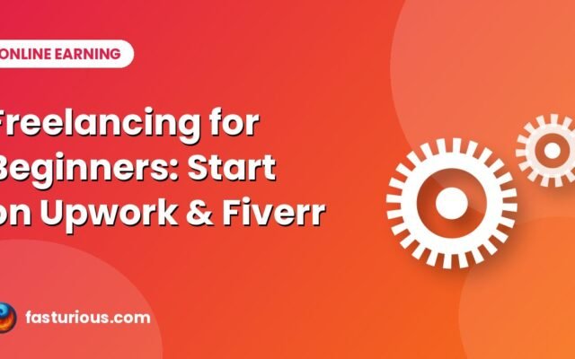 Freelancing for Beginners: How to Start on Upwork and Fiverr (Step-by-Step)