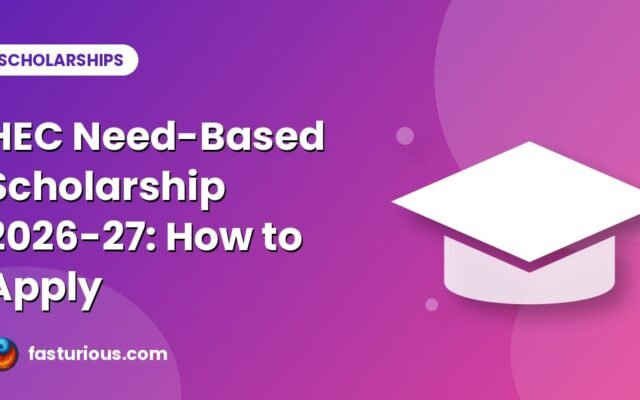 HEC Need-Based Scholarship 2026-27: Eligibility, Stipend and How to Apply