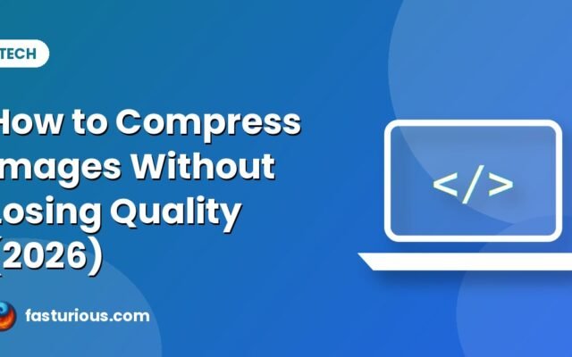 How to Compress Images Without Losing Quality (JPG, PNG, WebP) for Faster Websites