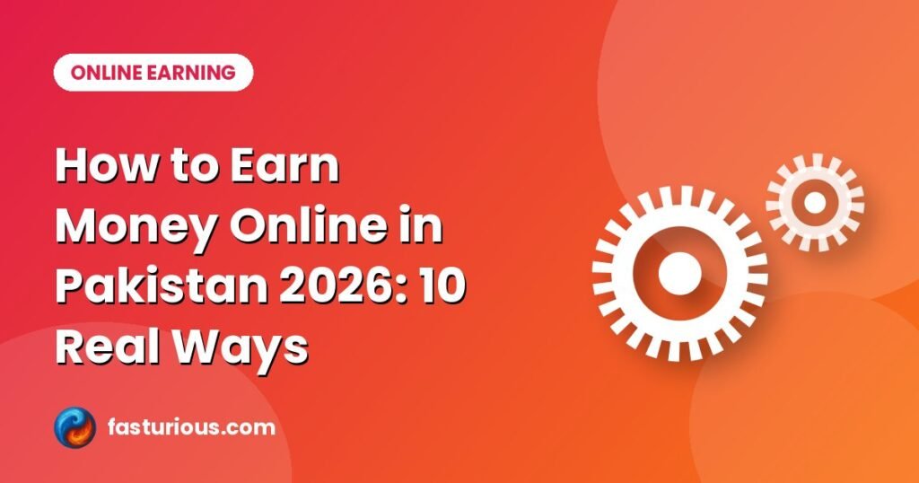Earn money online in Pakistan: How to Earn Money Online in Pakistan 2026: 10 Real Ways
