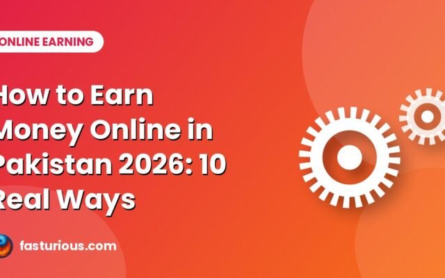 How to Earn Money Online in Pakistan in 2026: 10 Legit Methods and Scams to Avoid