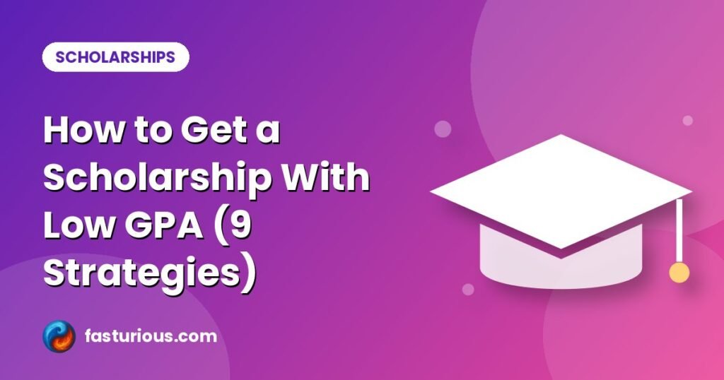 Scholarship with low GPA: How to Get a Scholarship With Low GPA (9 Strategies)