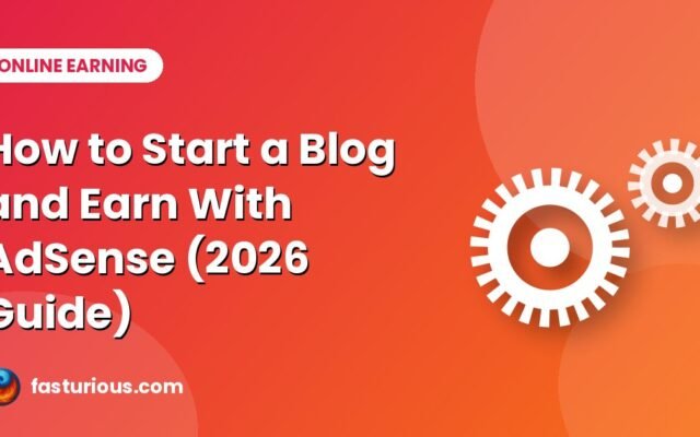 How to Start a Blog and Earn With AdSense in 2026: Honest Step-by-Step Guide