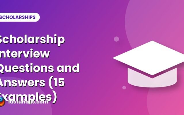 Scholarship Interview Questions and Answers: 15 Questions With Sample Answers